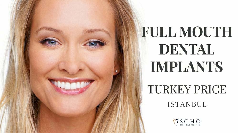 Full Mouth Dental Implants Turkey Price istanbul